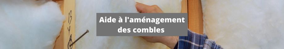 Aide à l'aménagement des combles 