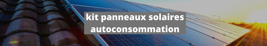Kit panneaux solaires autoconsommation