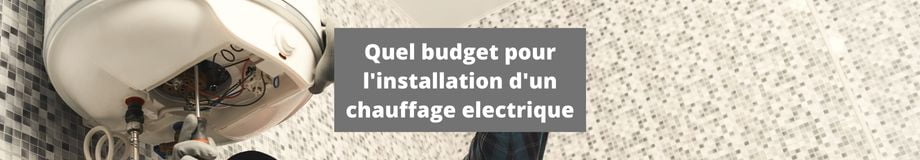 Quel budget pour l'installation d'un chauffage electrique ? 1 Quel budget pour l'installation d'un chauffage electrique